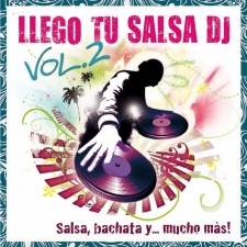 Llego tu salsa DJ! vol. 2 Llego tu salsa DJ! vol. 2